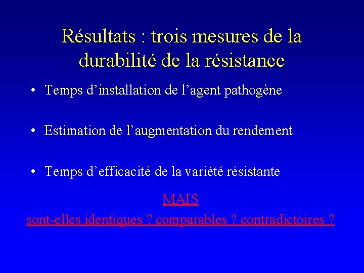 Résultats : trois mesures de la durabilité de la résistance • Temps d’installation de