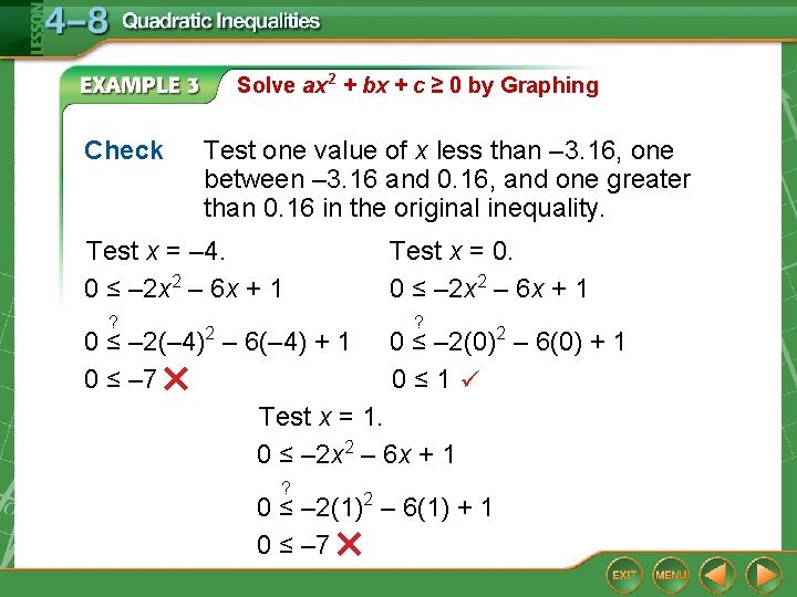 Solve ax 2 + bx + c ≥ 0 by Graphing Check Test one