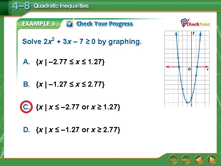 Solve 2 x 2 + 3 x – 7 ≥ 0 by graphing. A.