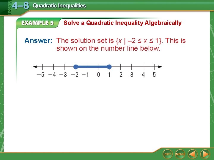 Solve a Quadratic Inequality Algebraically Answer: The solution set is {x | – 2