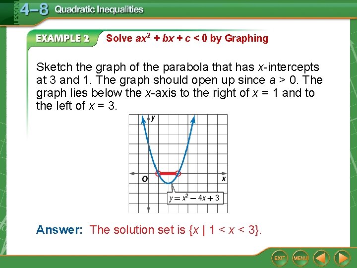 Solve ax 2 + bx + c < 0 by Graphing Sketch the graph