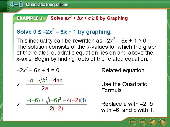 Solve ax 2 + bx + c ≥ 0 by Graphing Solve 0 ≤