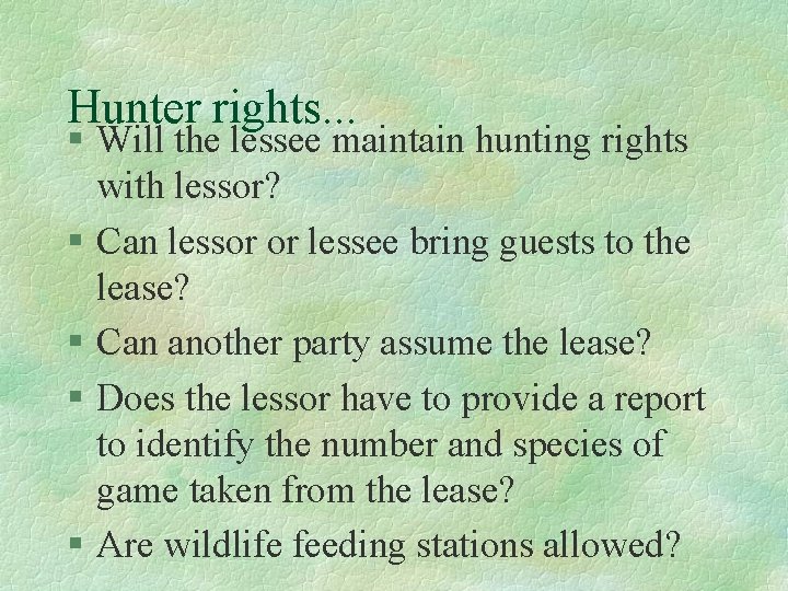 Hunter rights. . . § Will the lessee maintain hunting rights with lessor? §