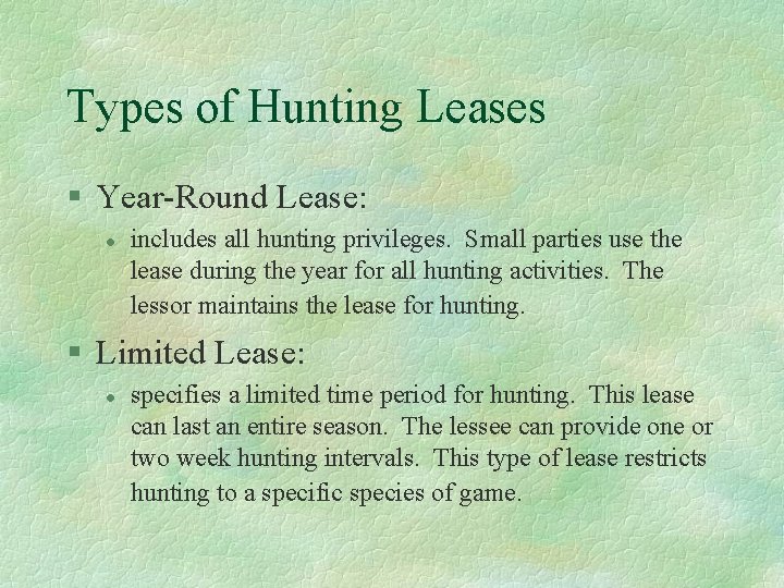 Types of Hunting Leases § Year-Round Lease: l includes all hunting privileges. Small parties