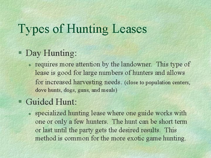 Types of Hunting Leases § Day Hunting: l requires more attention by the landowner.