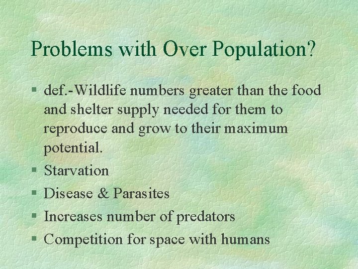 Problems with Over Population? § def. -Wildlife numbers greater than the food and shelter