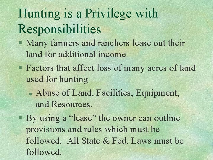 Hunting is a Privilege with Responsibilities § Many farmers and ranchers lease out their