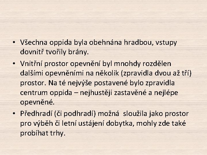  • Všechna oppida byla obehnána hradbou, vstupy dovnitř tvořily brány. • Vnitřní prostor