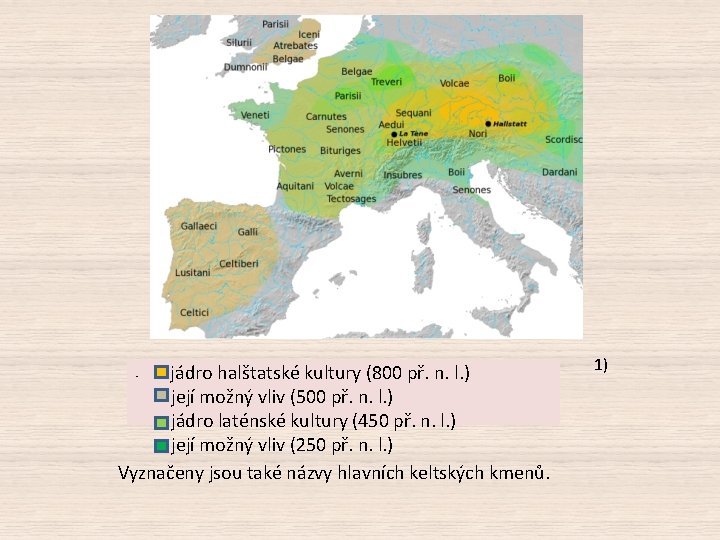 jádro halštatské kultury (800 př. n. l. ) její možný vliv (500 př. n.