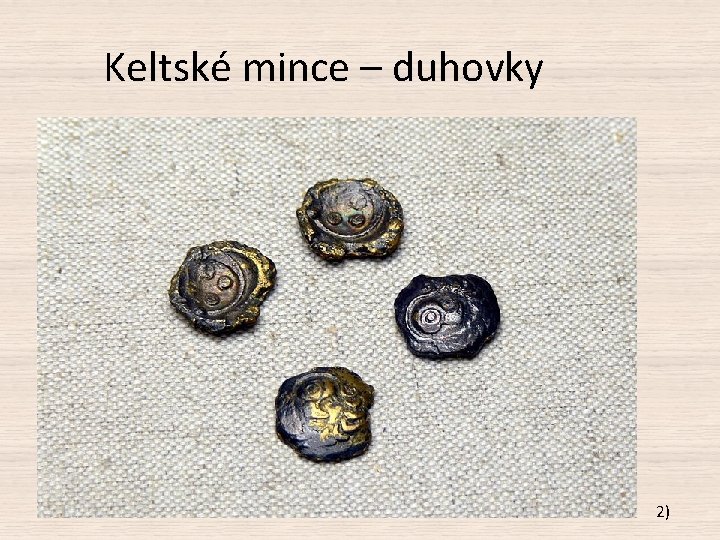 Keltské mince – duhovky 2) 