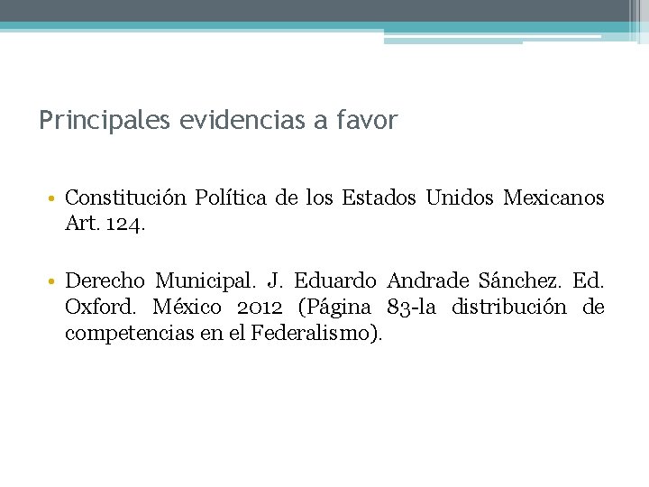 Principales evidencias a favor • Constitución Política de los Estados Unidos Mexicanos Art. 124.