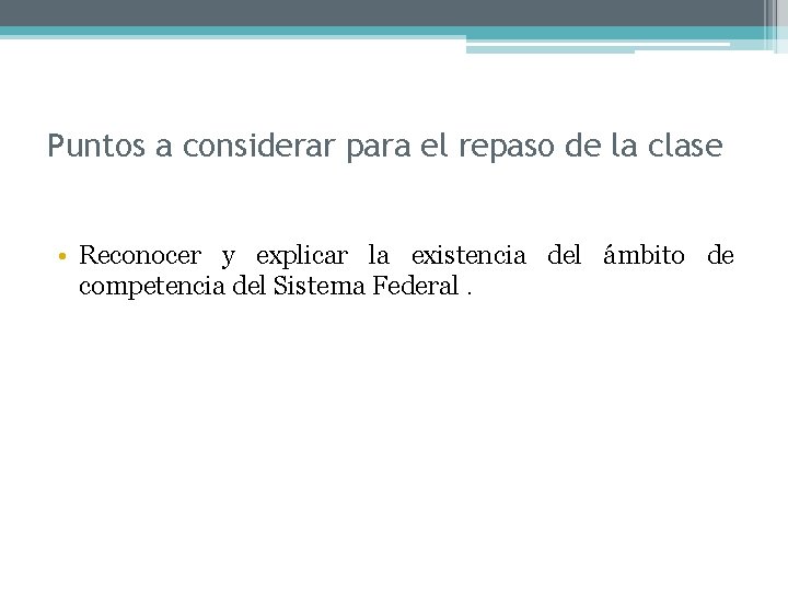 Puntos a considerar para el repaso de la clase • Reconocer y explicar la