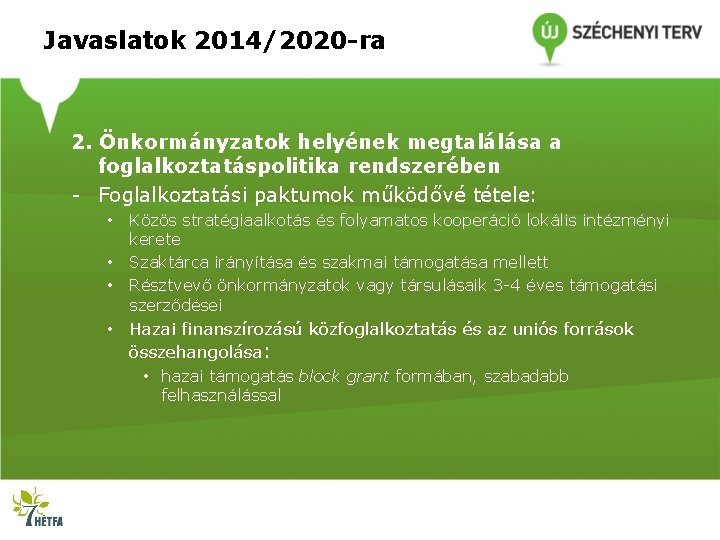 Javaslatok 2014/2020 -ra 2. Önkormányzatok helyének megtalálása a foglalkoztatáspolitika rendszerében - Foglalkoztatási paktumok működővé