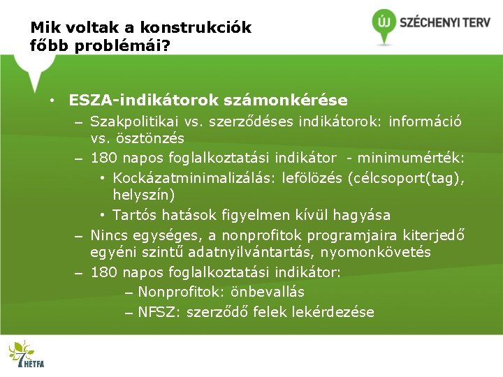 Mik voltak a konstrukciók főbb problémái? • ESZA-indikátorok számonkérése – Szakpolitikai vs. szerződéses indikátorok: