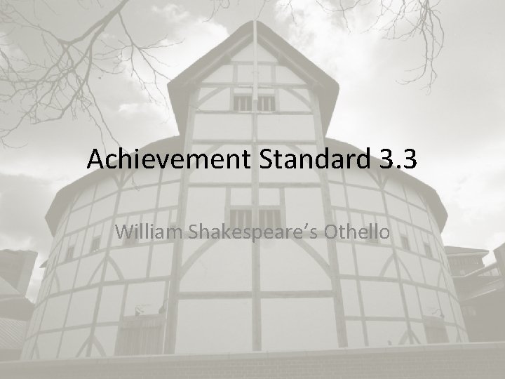 Achievement Standard 3. 3 William Shakespeare’s Othello 