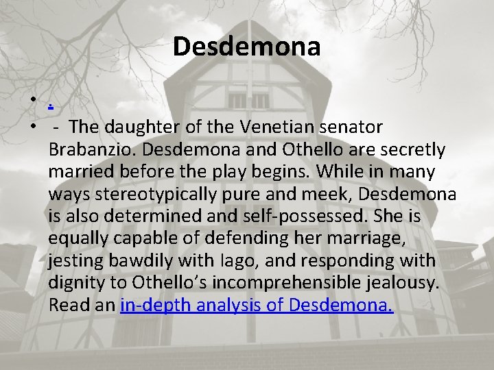 Desdemona • . • - The daughter of the Venetian senator Brabanzio. Desdemona and