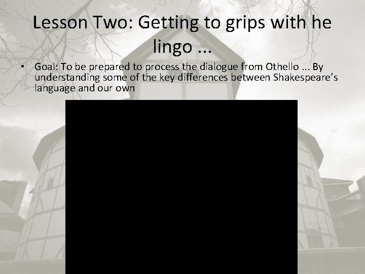 Lesson Two: Getting to grips with he lingo. . . • Goal: To be