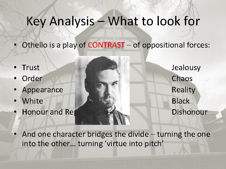 Key Analysis – What to look for • Othello is a play of CONTRAST