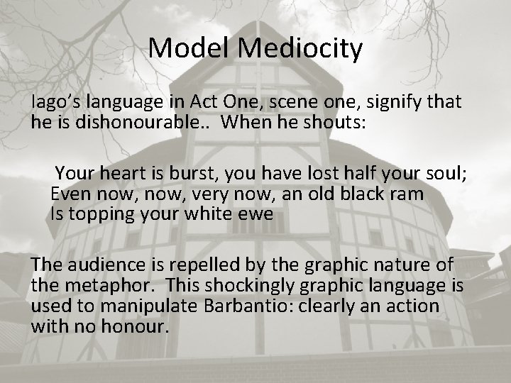 Model Mediocity Iago’s language in Act One, scene one, signify that he is dishonourable.