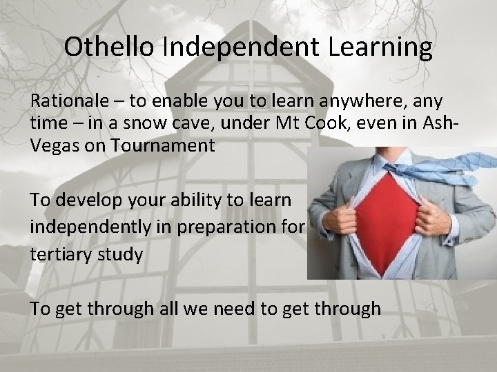 Othello Independent Learning Rationale – to enable you to learn anywhere, any time –