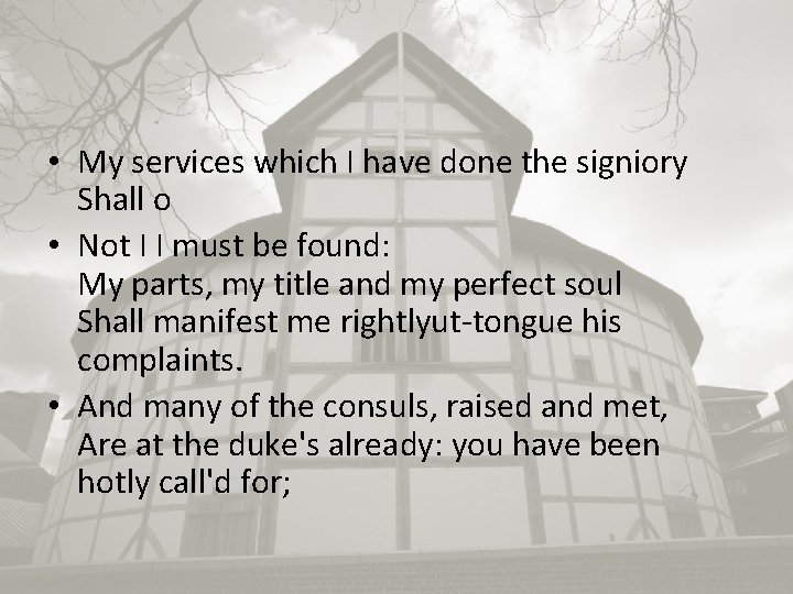  • My services which I have done the signiory Shall o • Not