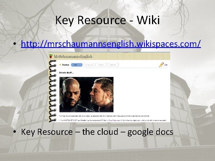 Key Resource - Wiki • http: //mrschaumannsenglish. wikispaces. com/ • Key Resource – the