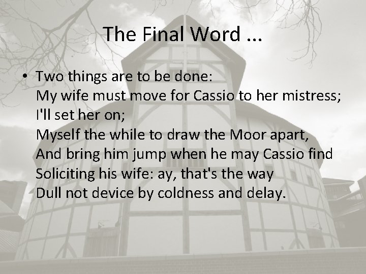 The Final Word. . . • Two things are to be done: My wife