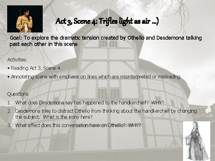 Act 3, Scene 4: Trifles light as air. . . ) Goal: To explore