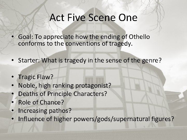 Act Five Scene One • Goal: To appreciate how the ending of Othello conforms