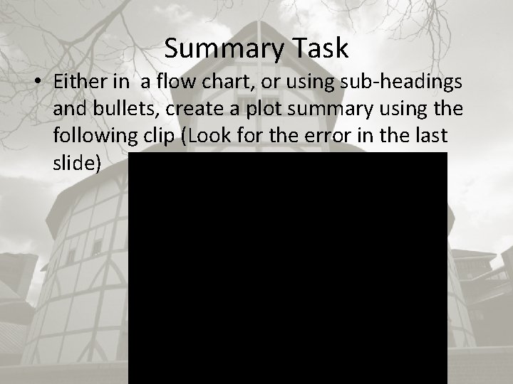 Summary Task • Either in a flow chart, or using sub-headings and bullets, create