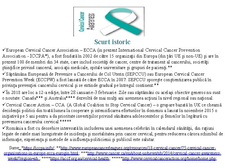 Scurt istoric üEuropean Cervical Cancer Association – ECCA (in prezent International Cervical Cancer Prevention