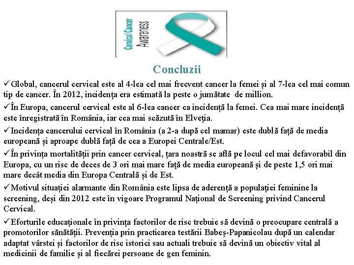 Concluzii üGlobal, cancerul cervical este al 4 -lea cel mai frecvent cancer la femei