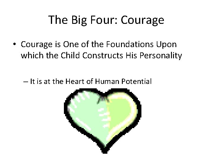 The Big Four: Courage • Courage is One of the Foundations Upon which the