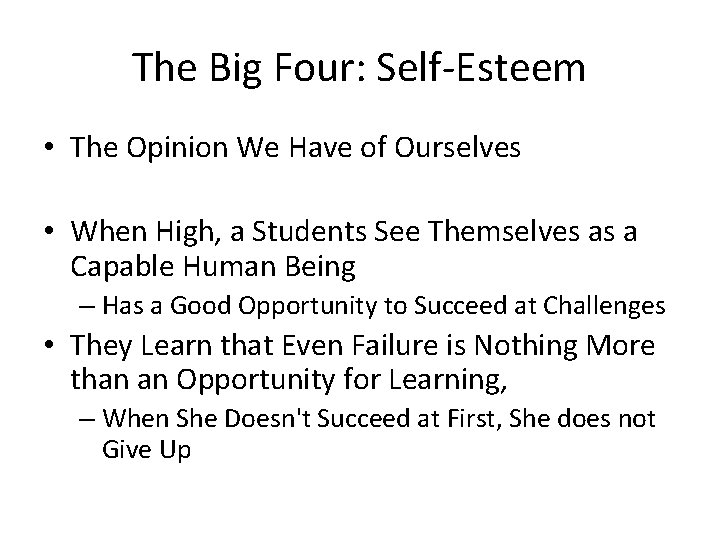 The Big Four: Self-Esteem • The Opinion We Have of Ourselves • When High,