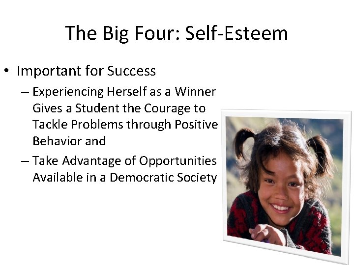 The Big Four: Self-Esteem • Important for Success – Experiencing Herself as a Winner