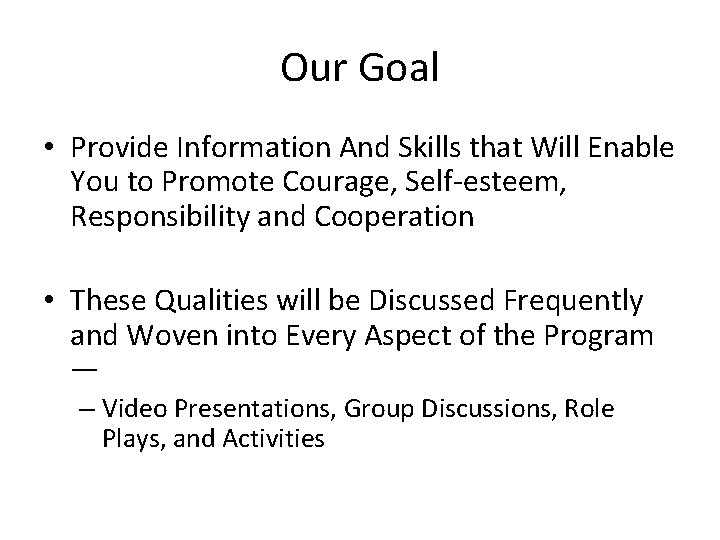 Our Goal • Provide Information And Skills that Will Enable You to Promote Courage,