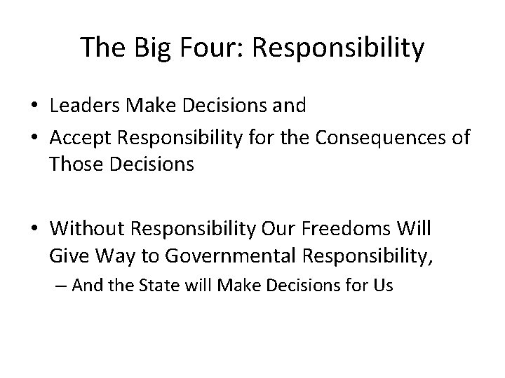 The Big Four: Responsibility • Leaders Make Decisions and • Accept Responsibility for the