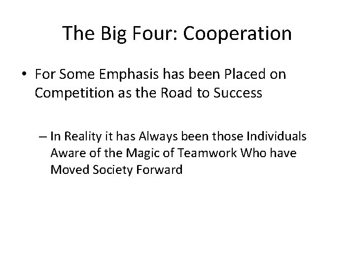 The Big Four: Cooperation • For Some Emphasis has been Placed on Competition as