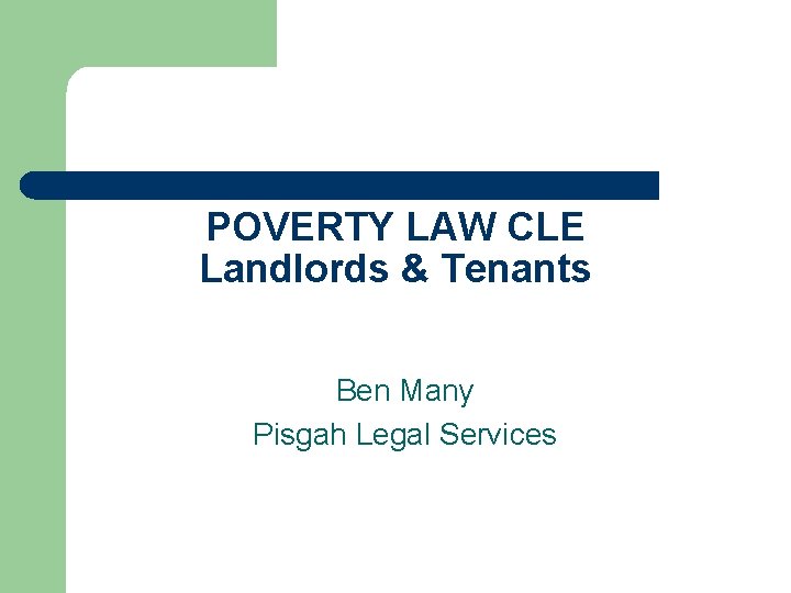 POVERTY LAW CLE Landlords & Tenants Ben Many Pisgah Legal Services 