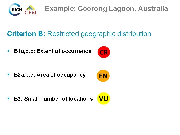 Example: Coorong Lagoon, Australia Criterion B: Restricted geographic distribution § B 1 a, b,