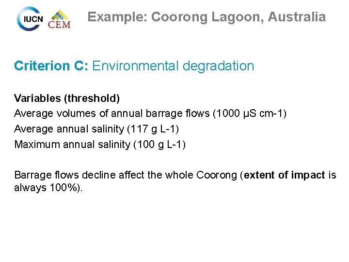 Example: Coorong Lagoon, Australia Criterion C: Environmental degradation Variables (threshold) Average volumes of annual