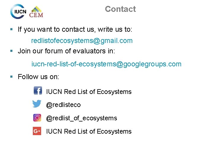 Contact § If you want to contact us, write us to: redlistofecosystems@gmail. com §