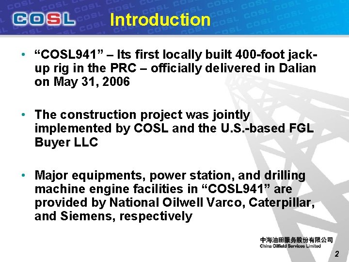 Introduction • “COSL 941” – Its first locally built 400 -foot jackup rig in