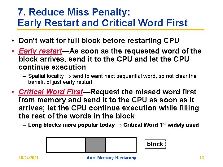 7. Reduce Miss Penalty: Early Restart and Critical Word First • Don’t wait for