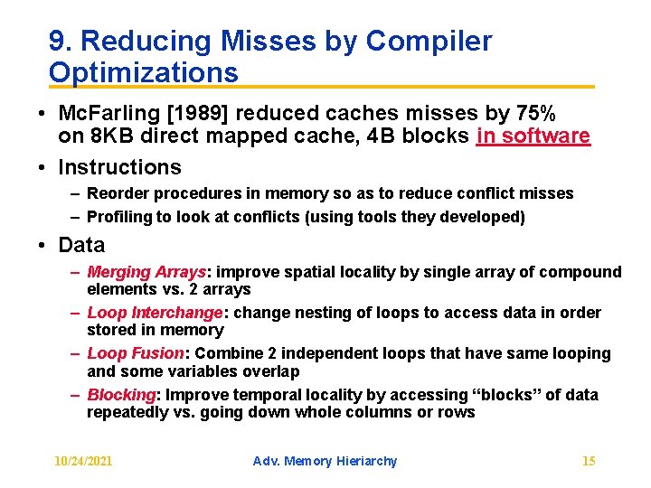 9. Reducing Misses by Compiler Optimizations • Mc. Farling [1989] reduced caches misses by
