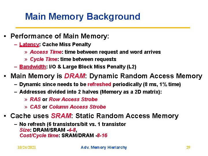 Main Memory Background • Performance of Main Memory: – Latency: Cache Miss Penalty »