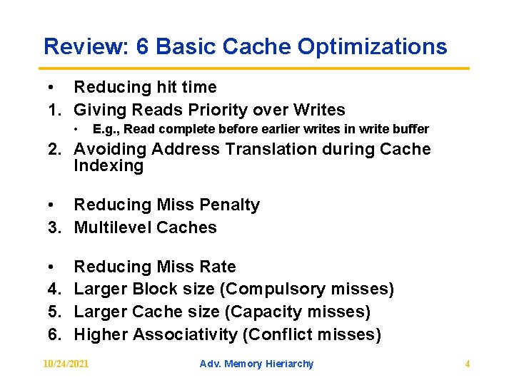 Review: 6 Basic Cache Optimizations • Reducing hit time 1. Giving Reads Priority over