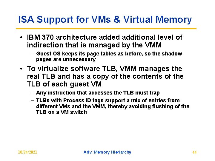 ISA Support for VMs & Virtual Memory • IBM 370 architecture added additional level
