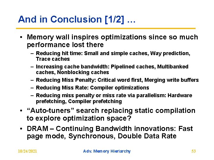 And in Conclusion [1/2] … • Memory wall inspires optimizations since so much performance