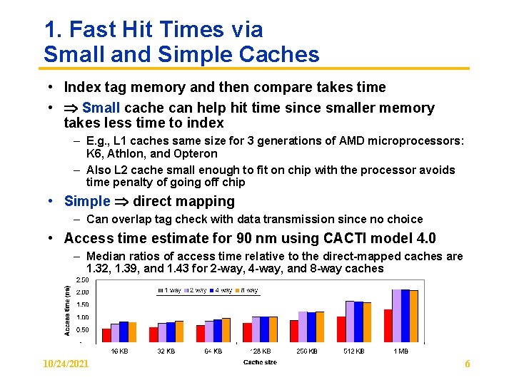 1. Fast Hit Times via Small and Simple Caches • Index tag memory and